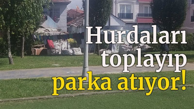 Hurdaları toplayıp parka atıyor!